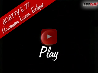 808TTV E.77 - Hawaiian Lunar Eclipse