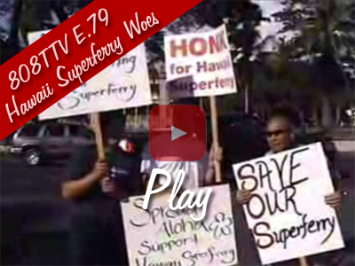 808TTV E.79 - Hawaii Superferry Woes