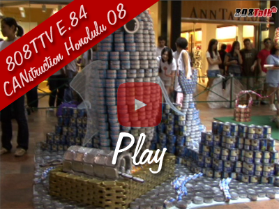 808TTV E.84 - CANstruction Honolulu 08