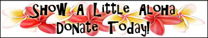 Show A Little Aloha - Donate Today!